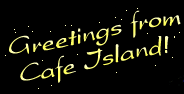 Link to Greetings from Cafe Island